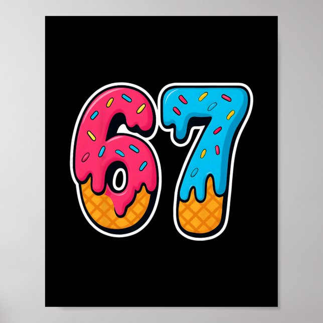67 Ice Cream Drip Funny Six Seven Gen Alpha Meme S Poster (Front)