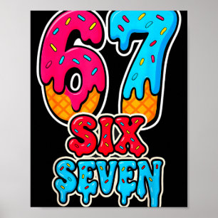 67 Ice Cream Drip Funny Six Seven Gen Alpha Meme S Poster