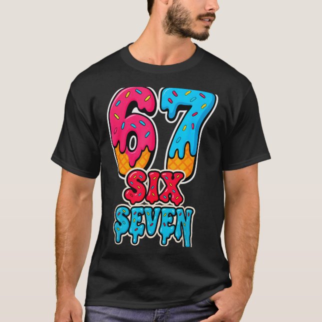 67 Ice Cream Drip Funny Six Seven Gen Alpha Meme S T-Shirt (Front)