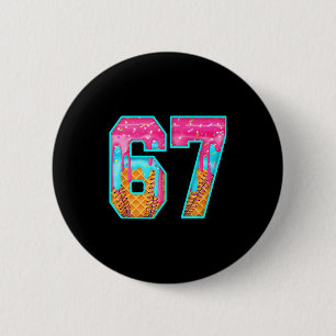 67 Ice Cream Drip Meme Funny Six Seven Funny Numbe 2 Inch Round Button