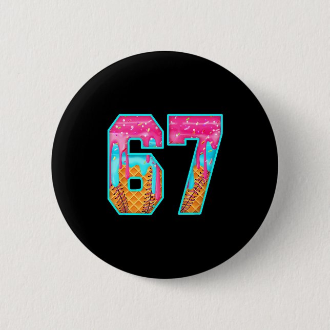 67 Ice Cream Drip Meme Funny Six Seven Funny Numbe 2 Inch Round Button (Front)