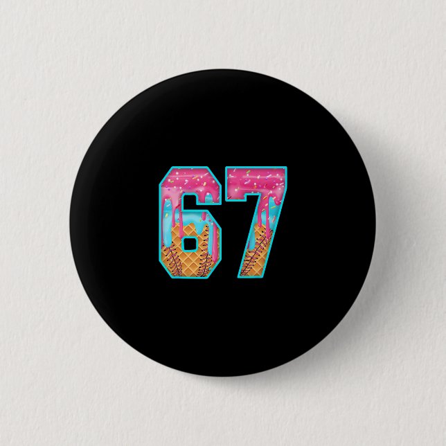 67 Ice Cream Drip Meme Funny Six Seven Funny Numbe 2 Inch Round Button (Front)