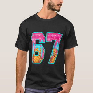 67 Ice Cream Drip Meme Funny Six Seven Funny Numbe T-Shirt