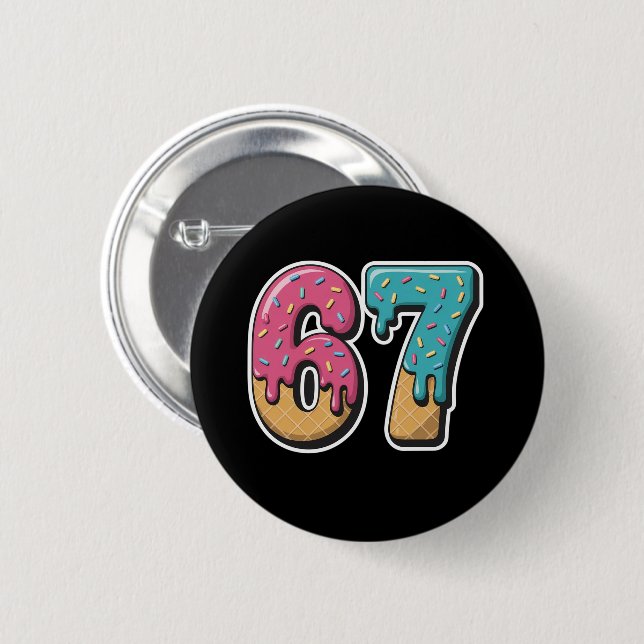 67 Ice Cream Drip Meme Funny Six Seven Gen Alpha  2 Inch Round Button (Front & Back)