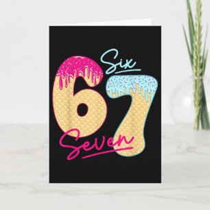 67 Ice Cream Drip Meme Funny Six Seven Gen Alpha S Card