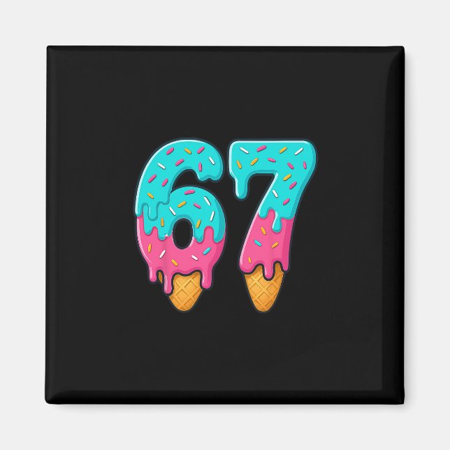 67 Ice Cream Drip Meme Funny Six Seven Gen Alpha S Magnet (Front)