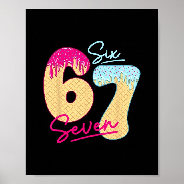 67 Ice Cream Drip Meme Funny Six Seven Gen Alpha S Poster (Front)