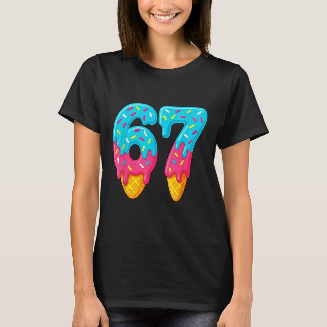 67 Ice Cream Drip Meme Funny Six Seven Gen Alpha S T-Shirt (Front)