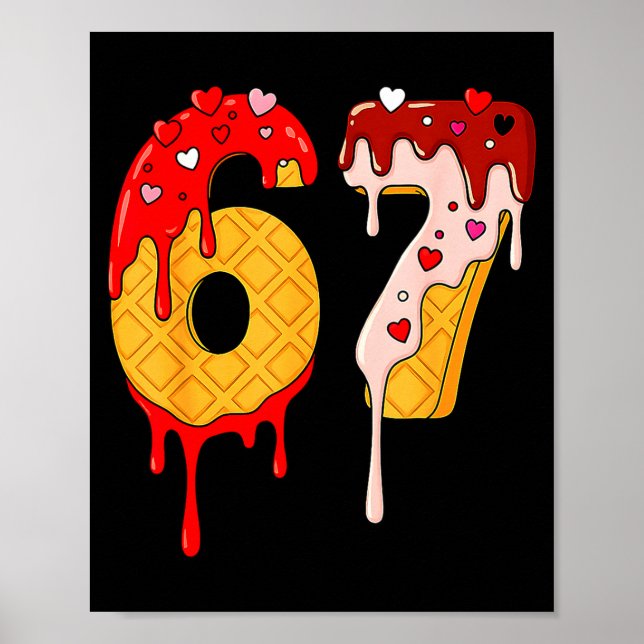 67 Ice Cream Drip Meme Funny Six Seven Valentine D Poster (Front)