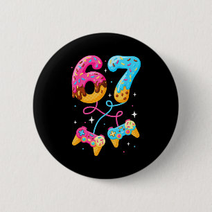 67 Ice Cream Drip Meme Gamer Six Seven Gen Alpha S 2 Inch Round Button