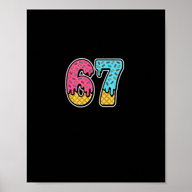 67 Ice Cream Drip Meme Six Seven Funny Gen Alpha D Poster (Front)