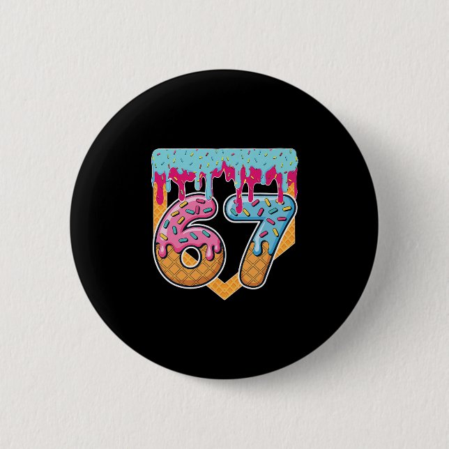 67 Ice Cream Drip Meme Six Seven Gen Alpha Slang  2 Inch Round Button (Front)