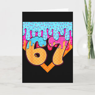 67 Ice Cream Drip Meme Six Seven Gen Alpha Slang Card