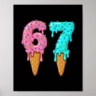 67 Ice Cream Drip Meme Six Seven Gen Alpha Slang Poster
