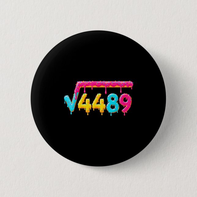 67 Ice Cream Drip Meme Square Root 4489 Math Teach 2 Inch Round Button (Front)