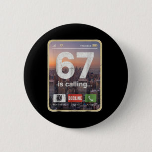 67 Is Calling Funny Gen Z Slang Meme Phone Screen 2 Inch Round Button