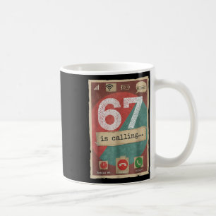 67 Is Calling Funny Gen Z Slang Meme Phone Screen  Coffee Mug