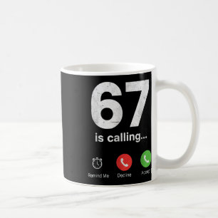 67 Is Calling Funny Gen Z Slang Meme Phone Screen  Coffee Mug
