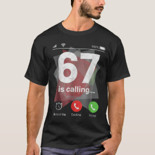 67 Is Calling Funny Gen Z Slang Meme Phone Screen  T-Shirt