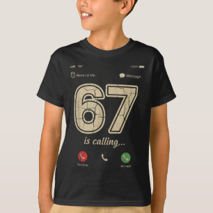 67 Is Calling Funny Gen Z Slang Meme Phone Screen  T-Shirt
