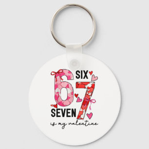 67 Is My Valentine Funny Six Seven Meme Valentine  Keychain