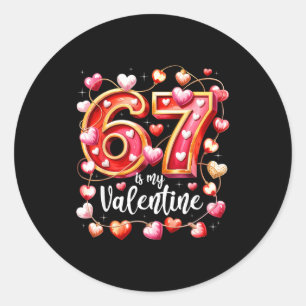 67 Is My Valentine Hearts Six Seven Meme Funny Say Classic Round Sticker