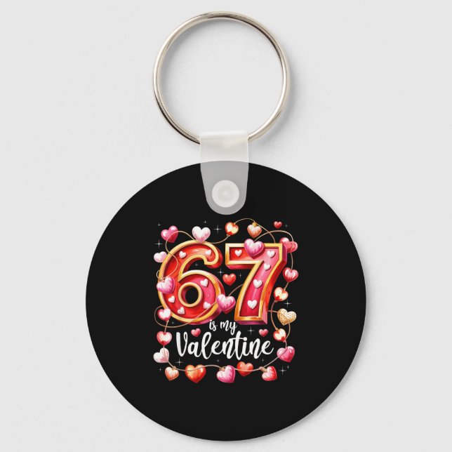 67 Is My Valentine Hearts Six Seven Meme Funny Say Keychain (Front)