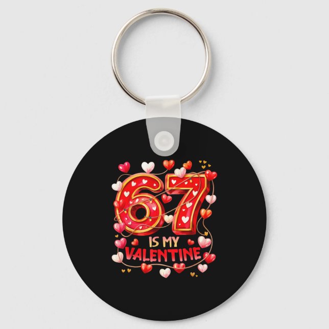 67 Is My Valentine Hearts Six Seven Meme Funny Say Keychain (Front)