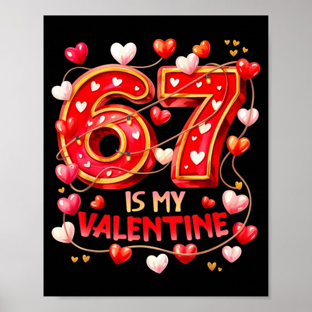 67 Is My Valentine Hearts Six Seven Meme Funny Say Poster (Front)