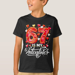 67 Is My Valentine Hearts Six Seven Meme Funny Say T-Shirt