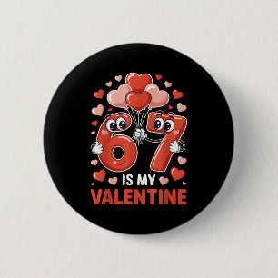 67 Is My Valentine Six Seven Heart Balloons 67 Gen 2 Inch Round Button