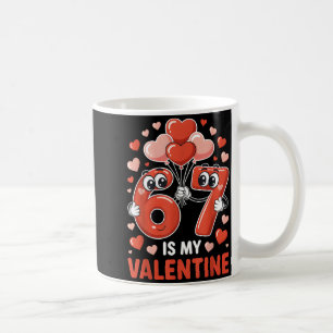 67 Is My Valentine Six Seven Heart Balloons 67 Gen Coffee Mug
