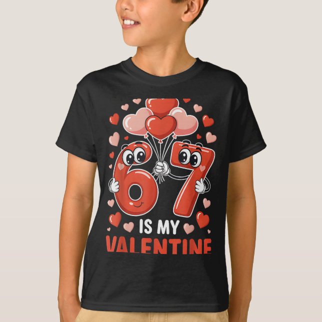 67 Is My Valentine Six Seven Heart Balloons 67 Gen T-Shirt (Front)