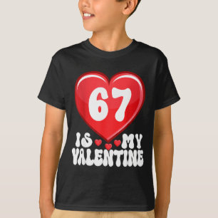 67 Is My Valentine Six Seven Valentines 67 Gen Alp T-Shirt