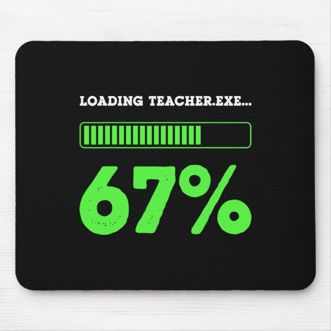 67 Loading Teacher 67 Status Coding Geek Funny Tea Mouse Pad (Front)