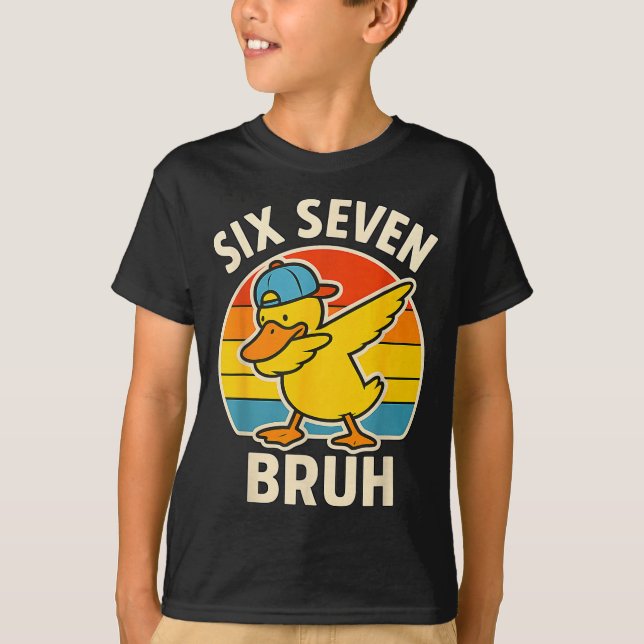 67 Meme 6 7 Bruh Duck Dabbing Six Seven Bruh Funny T-Shirt (Front)