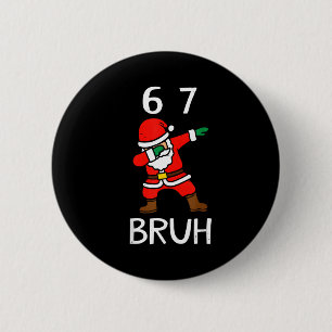 67 Meme 6 7 Funny Christmas Dabbing Santa Six Seve 2 Inch Round Button