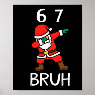 67 Meme 6 7 Funny Christmas Dabbing Santa Six Seve Poster