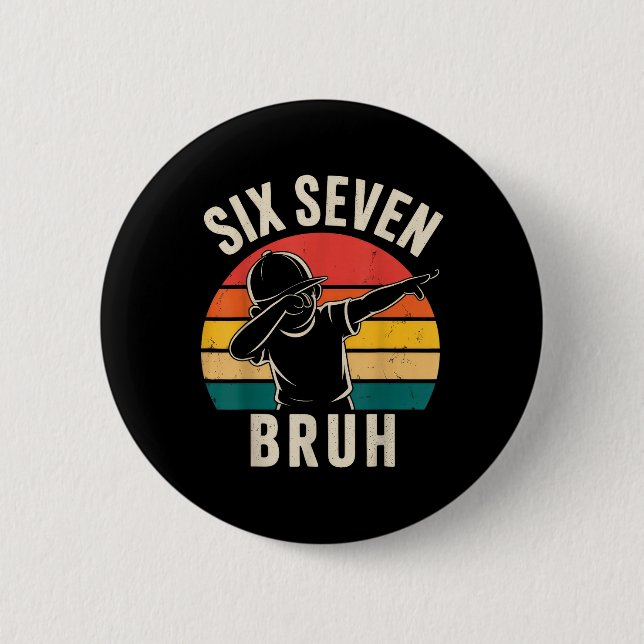 67 Meme 6 7 Numbers Dabbing Six Seven Bruh  2 Inch Round Button (Front)