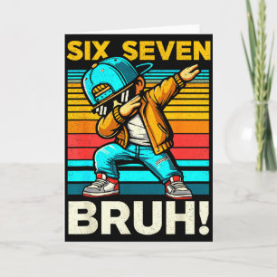 67 Meme 6 7 Numbers Dabbing Six Seven Bruh Funny B Card
