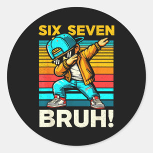 67 Meme 6 7 Numbers Dabbing Six Seven Bruh Funny B Classic Round Sticker