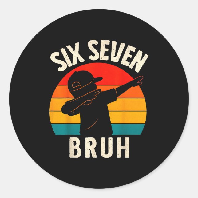 67 Meme 6 7 Numbers Dabbing Six Seven Bruh Funny B Classic Round Sticker (Front)