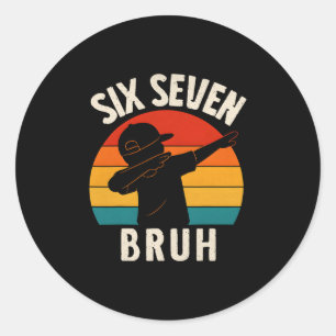 67 Meme 6 7 Numbers Dabbing Six Seven Bruh Funny B Classic Round Sticker