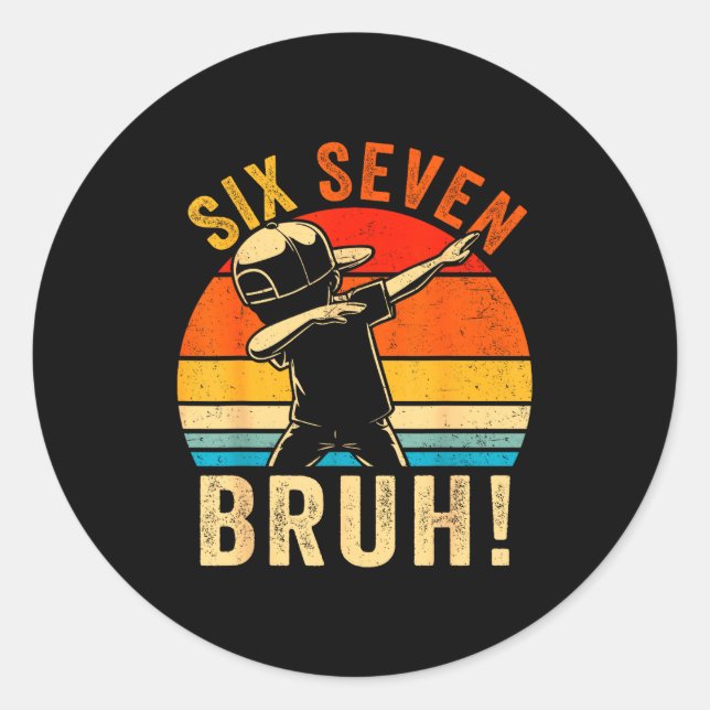 67 Meme 6 7 Numbers Dabbing Six Seven Bruh Funny B Classic Round Sticker (Front)