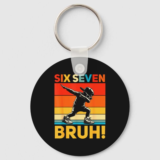 67 Meme 6 7 Numbers Dabbing Six Seven Bruh Funny B Keychain (Front)