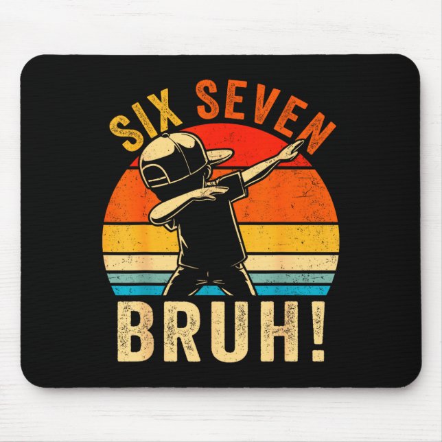 67 Meme 6 7 Numbers Dabbing Six Seven Bruh Funny B Mouse Pad (Front)