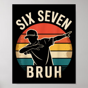 67 Meme 6 7 Numbers Dabbing Six Seven Bruh Funny B Poster