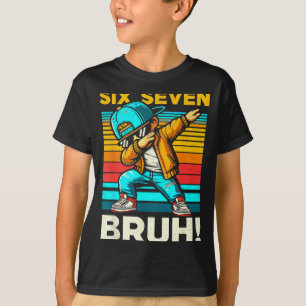 67 Meme 6 7 Numbers Dabbing Six Seven Bruh Funny B T-Shirt