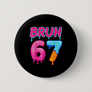 67 Meme 6 7 Numbers Ice Cream Six Seven Bruh Funny 2 Inch Round Button