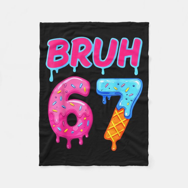 67 Meme 6 7 Numbers Ice Cream Six Seven Bruh Funny Fleece Blanket (Front)